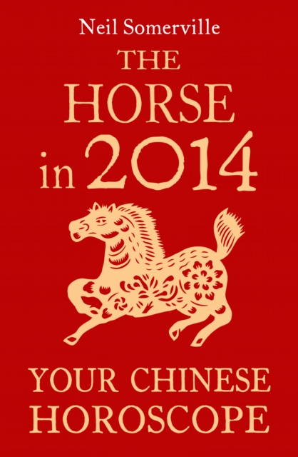 The Horse in 2014: Your Chinese Horoscope, EPUB eBook