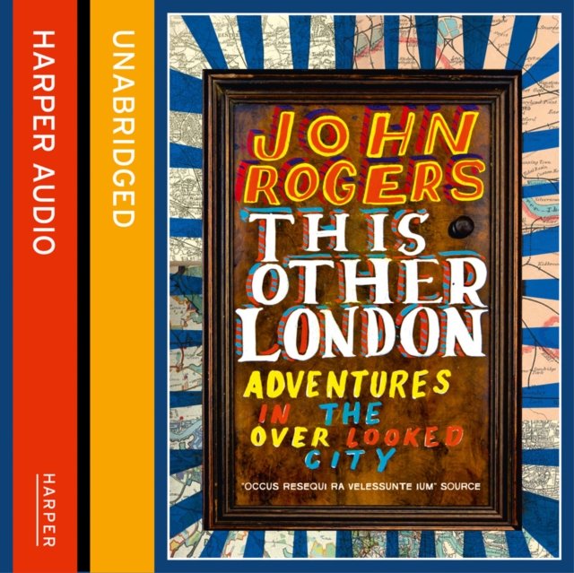 This Other London : Adventures in the Overlooked City, eAudiobook MP3 eaudioBook
