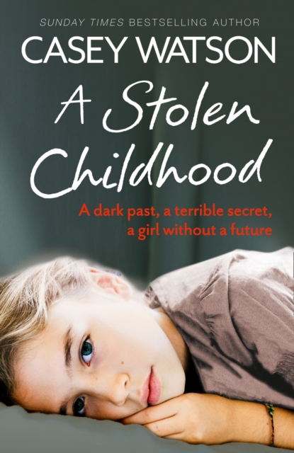 A Stolen Childhood : A Dark Past, a Terrible Secret, a Girl without a Future, Paperback / softback Book