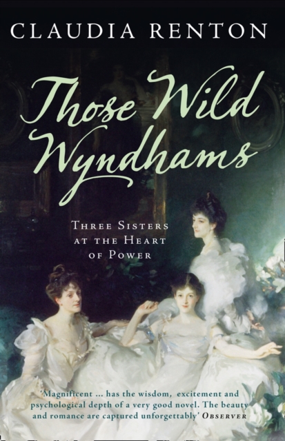 Those Wild Wyndhams : Three Sisters at the Heart of Power, Paperback / softback Book