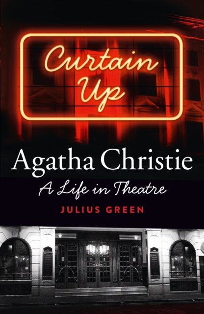 Agatha Christie: A Life in Theatre : Curtain Up, EPUB eBook