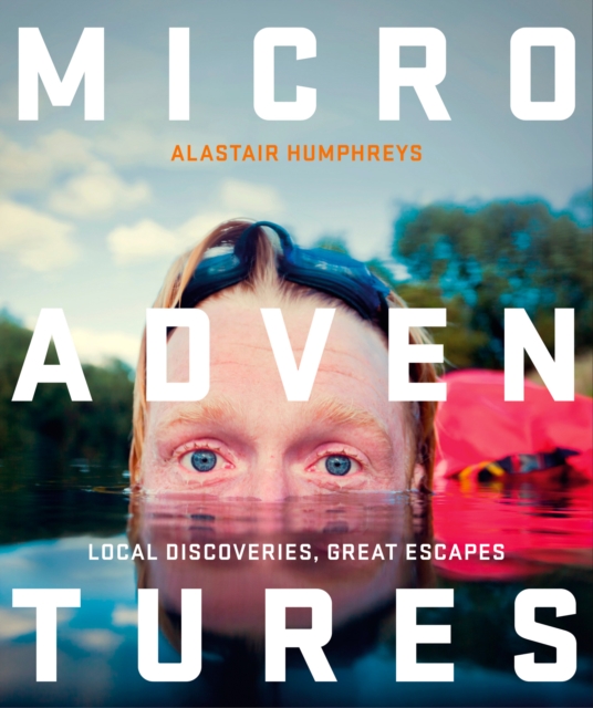 Microadventures : Local Discoveries for Great Escapes, EPUB eBook