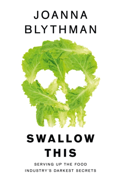 Swallow This : Serving Up the Food Industry's Darkest Secrets, EPUB eBook