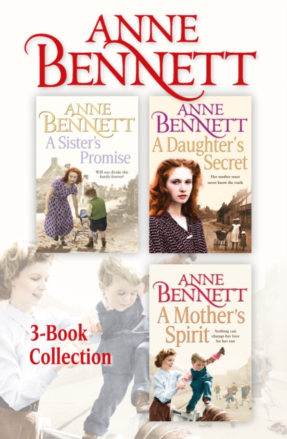 Anne Bennett 3-Book Collection : A Sister’s Promise, a Daughter’s Secret, a Mother’s Spirit, EPUB eBook