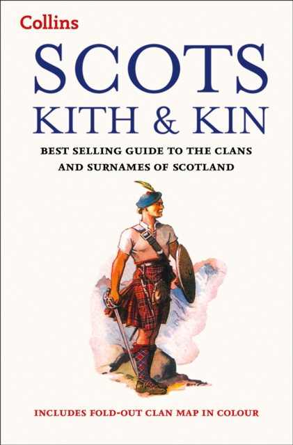 Scots Kith and Kin : Bestselling Guide to the Clans and Surnames of Scotland, Paperback / softback Book