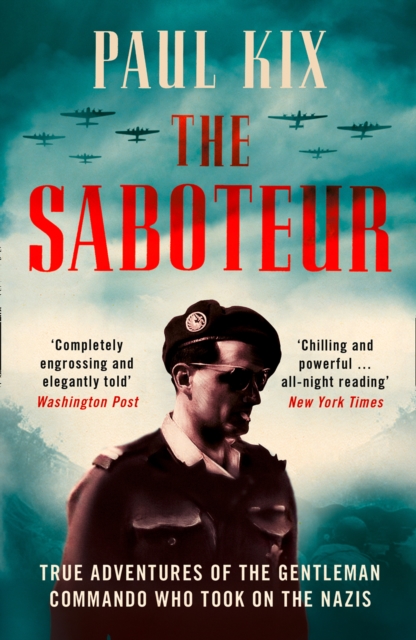 The Saboteur : True Adventures of the Gentleman Commando Who Took on the Nazis, Paperback / softback Book