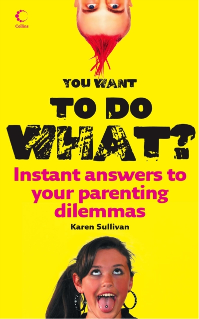 You Want to Do What? : Instant answers to your parenting dilemmas, EPUB eBook