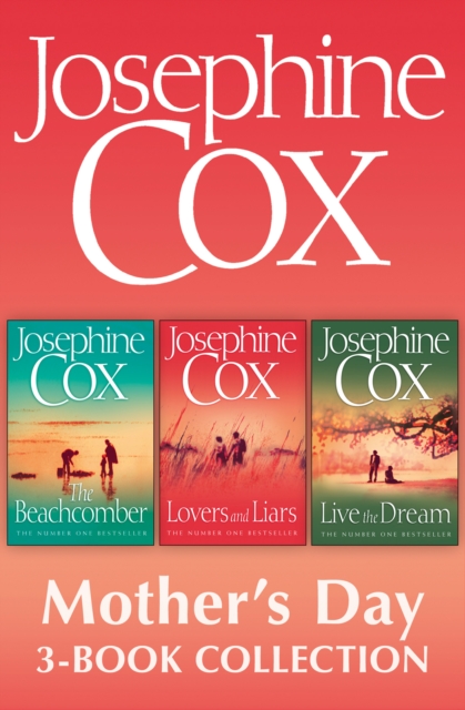 Josephine Cox Mother's Day 3-Book Collection : Live the Dream, Lovers and Liars, The Beachcomber, EPUB eBook