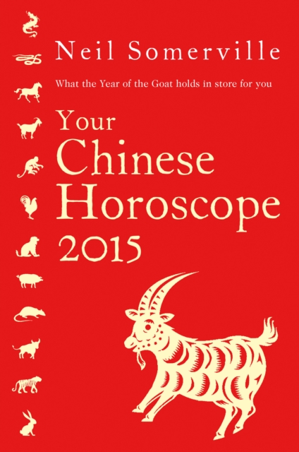 Your Chinese Horoscope 2015 : What the year of the goat holds in store for you, EPUB eBook