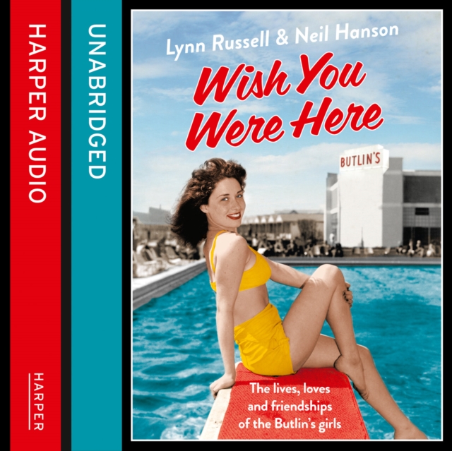 Wish You Were Here! : The Lives, Loves and Friendships of the Butlin's Girls, eAudiobook MP3 eaudioBook