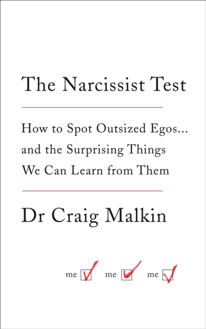 The Narcissist Test : How to Spot Outsized Egos ... and the Surprising Things We Can Learn from Them, Paperback / softback Book