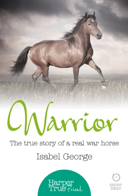 Warrior : The true story of the real war horse, EPUB eBook