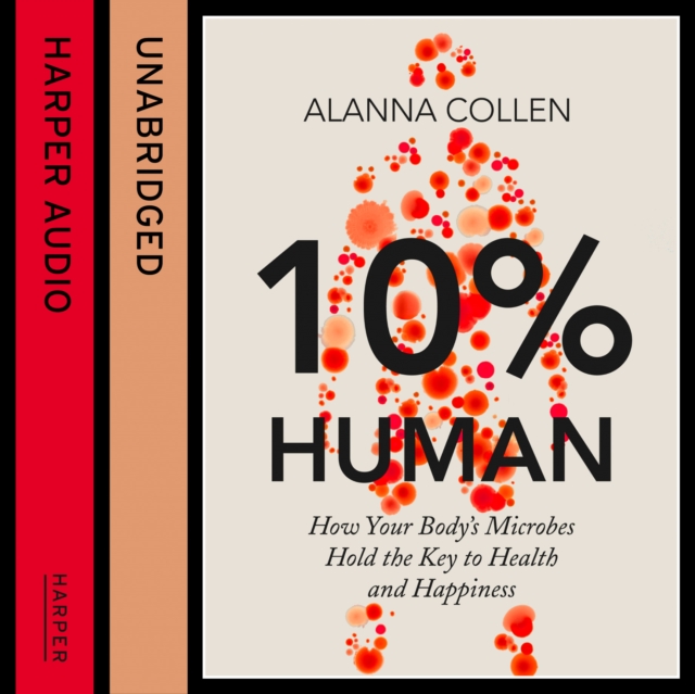 10% Human : How Your Body's Microbes Hold the Key to Health and Happiness, eAudiobook MP3 eaudioBook