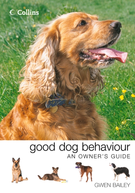 Collins Good Dog Behaviour : An Owner’s Guide, EPUB eBook