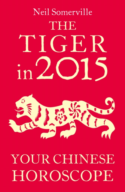 The Tiger in 2015: Your Chinese Horoscope, EPUB eBook