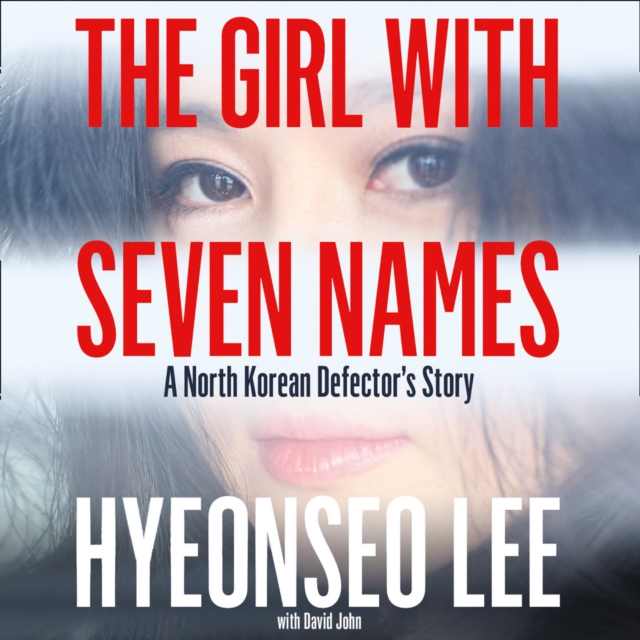 The Girl with Seven Names : A North Korean Defector’s Story, eAudiobook MP3 eaudioBook
