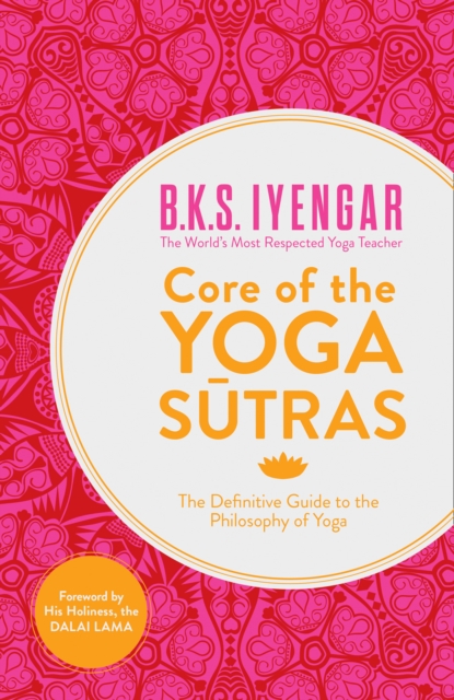 Core of the Yoga Sutras : The Definitive Guide to the Philosophy of Yoga, Paperback / softback Book