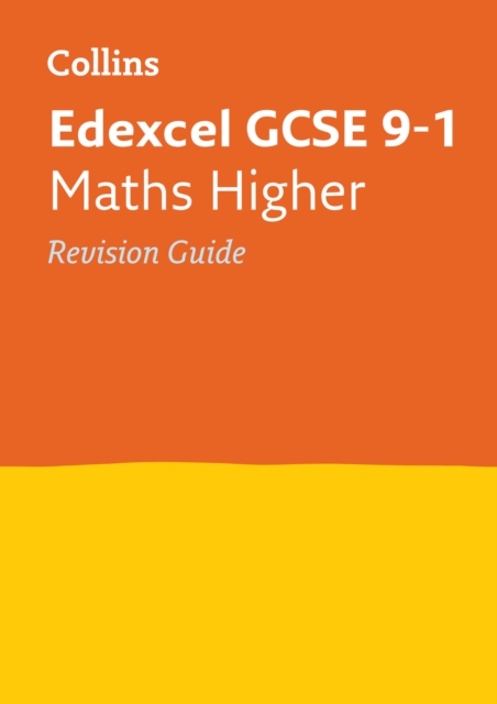 Edexcel GCSE 9-1 Maths Higher Revision Guide : Ideal for the 2024 and 2025 Exams, Paperback / softback Book