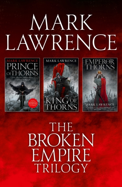 The Complete Broken Empire Trilogy : Prince of Thorns, King of Thorns, Emperor of Thorns, EPUB eBook