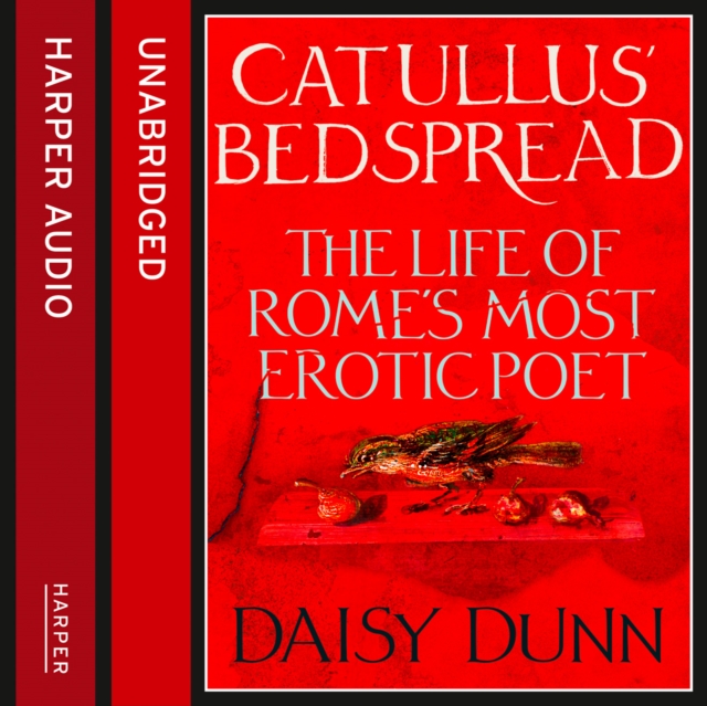 Catullus' Bedspread : The Life of Rome's Most Erotic Poet, eAudiobook MP3 eaudioBook