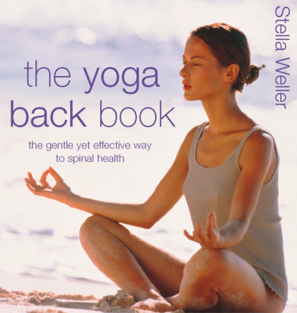 The Yoga Back Book : The Gentle Yet Effective Way to Spinal Health, EPUB eBook