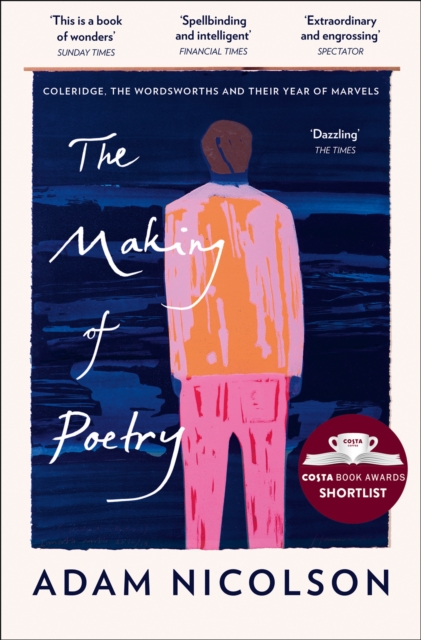 The Making of Poetry : Coleridge, the Wordsworths and Their Year of Marvels, EPUB eBook
