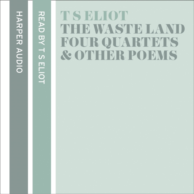 T. S. Eliot Reads The Waste Land, Four Quartets and Other Poems, eAudiobook MP3 eaudioBook
