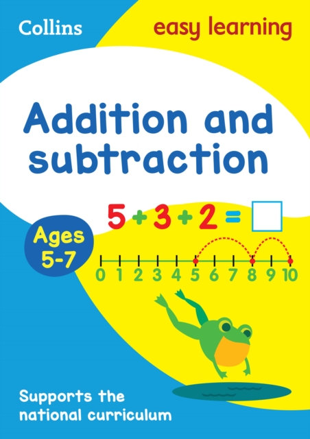 Addition and Subtraction Ages 5-7 : Prepare for School with Easy Home Learning, Paperback / softback Book