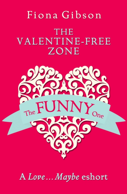 The Valentine-Free Zone : A Love...Maybe Valentine eShort, EPUB eBook