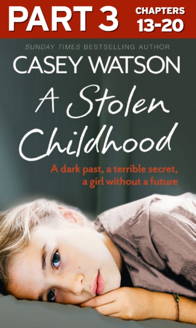 A Stolen Childhood: Part 3 of 3 : A Dark Past, a Terrible Secret, a Girl without a Future, EPUB eBook