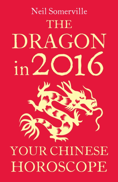 The Dragon in 2016: Your Chinese Horoscope, EPUB eBook