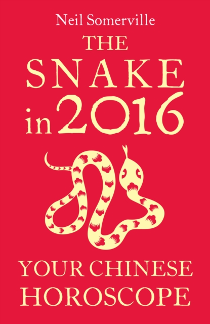 The Snake in 2016: Your Chinese Horoscope, EPUB eBook