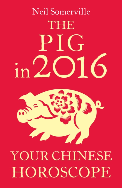 The Pig in 2016: Your Chinese Horoscope, EPUB eBook
