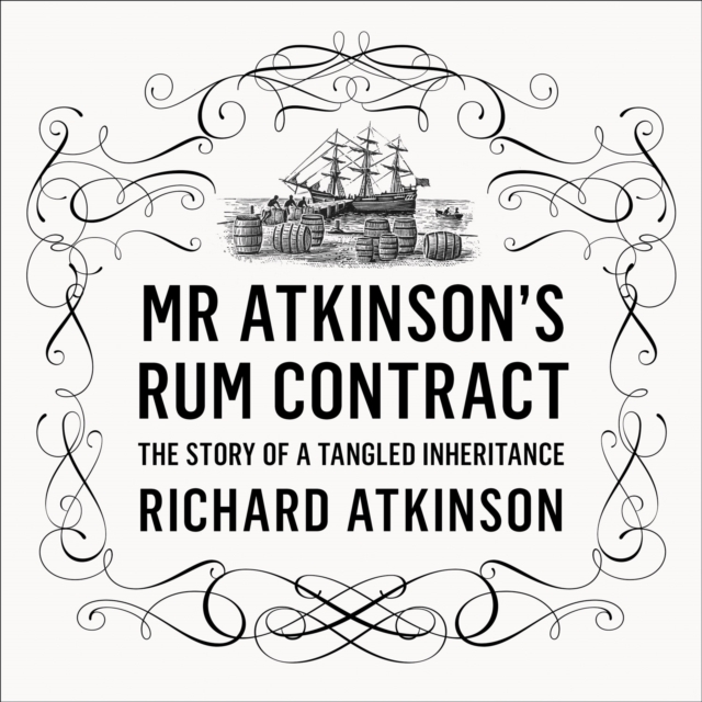 Mr Atkinson's Rum Contract : The Story of a Tangled Inheritance, eAudiobook MP3 eaudioBook