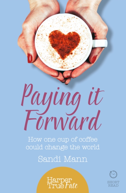 Paying it Forward : How One Cup of Coffee Could Change the World, EPUB eBook