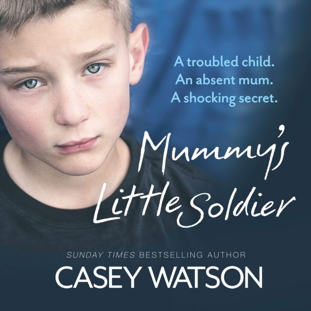 Mummy’s Little Soldier : A Troubled Child. an Absent Mum. a Shocking Secret., eAudiobook MP3 eaudioBook