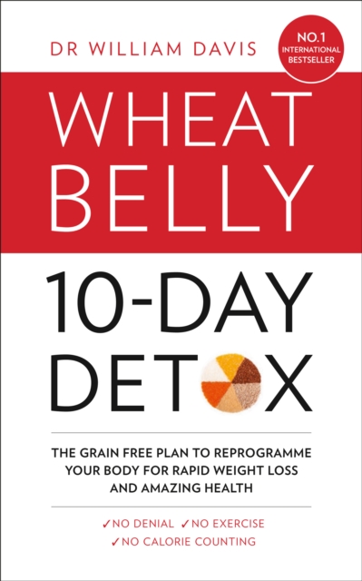 The Wheat Belly 10-Day Detox : The effortless health and weight-loss solution, EPUB eBook
