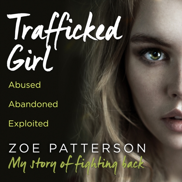 Trafficked Girl : Abused. Abandoned. Exploited. This is My Story of Fighting Back., eAudiobook MP3 eaudioBook