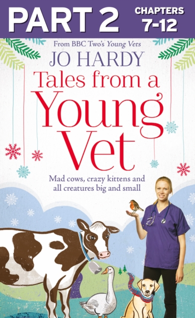 Tales from a Young Vet: Part 2 of 3 : Mad cows, crazy kittens, and all creatures big and small, EPUB eBook
