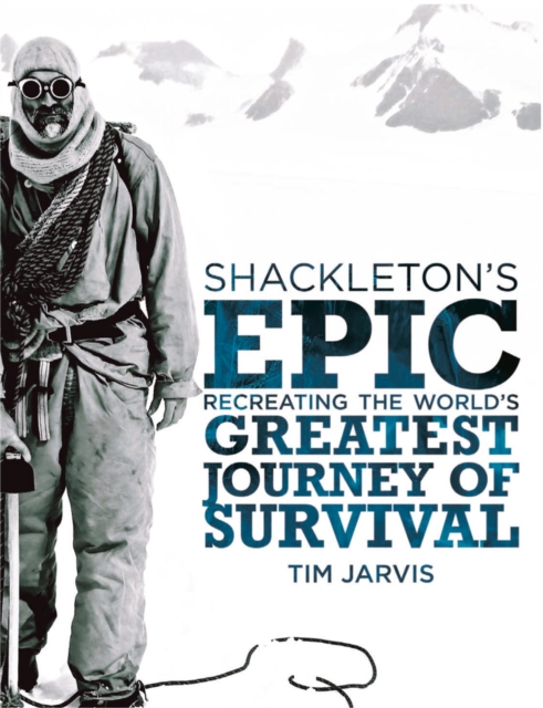 Shackleton’s Epic : Recreating the World’s Greatest Journey of Survival, EPUB eBook