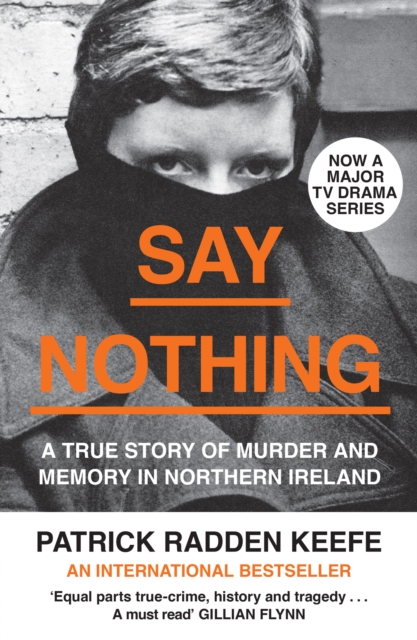 Say Nothing : A True Story Of Murder and Memory In Northern Ireland, EPUB eBook