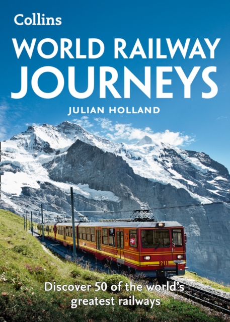 World Railway Journeys : Discover 50 of the World's Greatest Railways, Paperback / softback Book