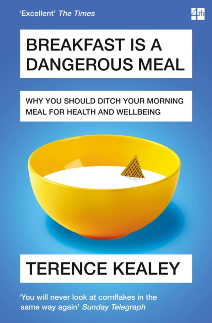 Breakfast is a Dangerous Meal : Why You Should Ditch Your Morning Meal For Health and Wellbeing, EPUB eBook