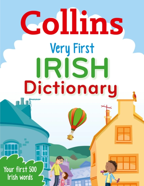 Very First Irish Dictionary : Your first 500 Irish words, for ages 5+, EPUB eBook