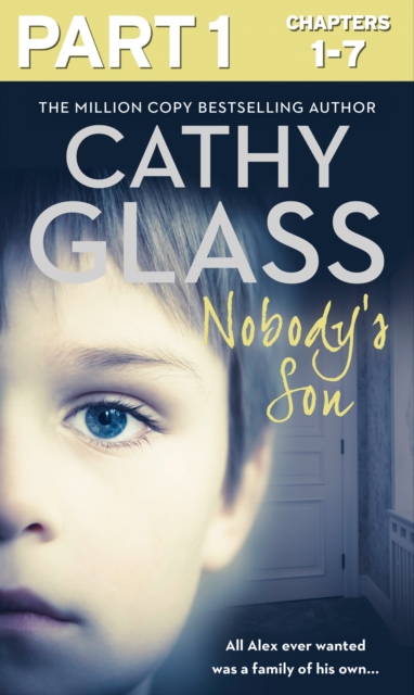 Nobody's Son: Part 1 of 3 : All Alex ever wanted was a family of his own, EPUB eBook