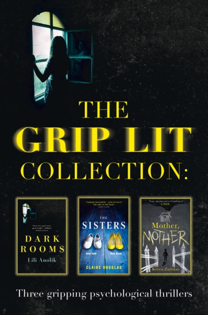 The Grip Lit Collection : The Sisters, Mother, Mother and Dark Rooms, EPUB eBook
