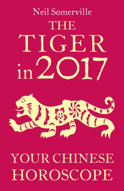 The Tiger in 2017: Your Chinese Horoscope, EPUB eBook