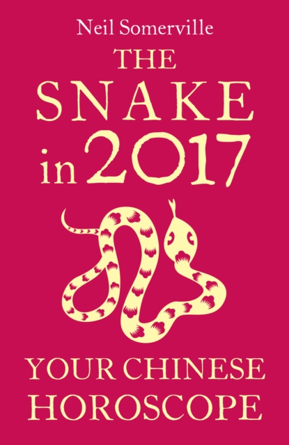 The Snake in 2017: Your Chinese Horoscope, EPUB eBook