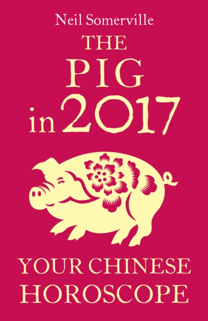 The Pig in 2017: Your Chinese Horoscope, EPUB eBook