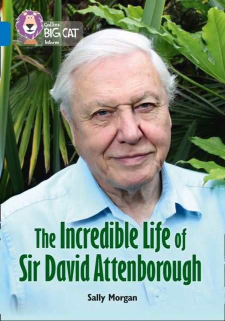 The Incredible Life of Sir David Attenborough : Band 16/Sapphire, Paperback / softback Book
